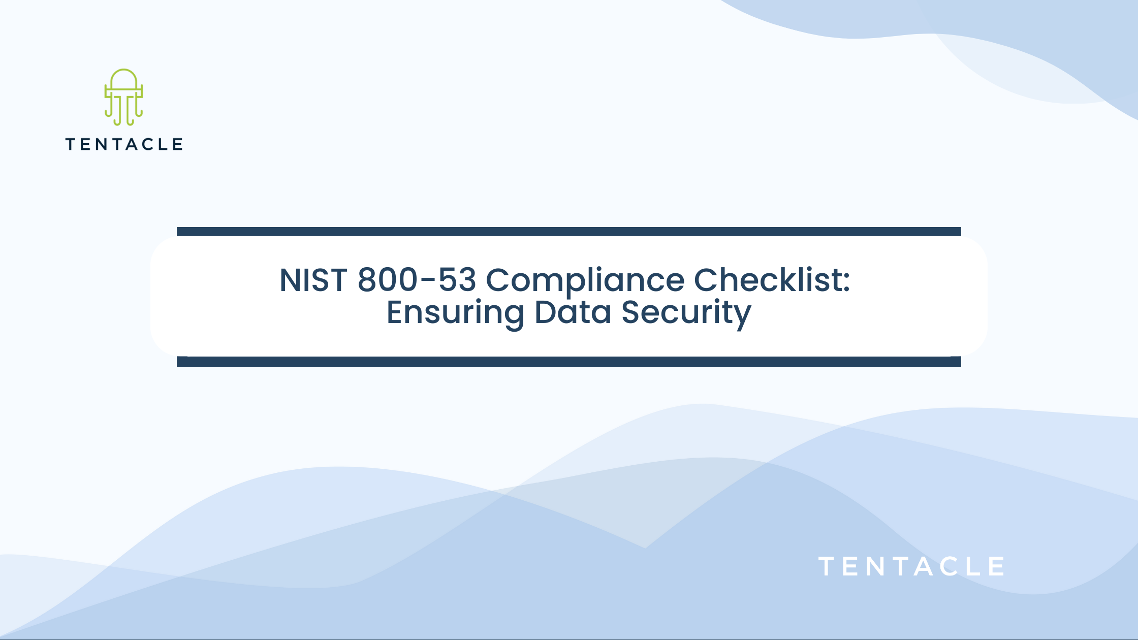 NIST 800-53 Compliance Checklist: Ensuring Data Security | Tentacle Blog